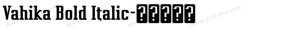 Vahika Bold Italic字体转换